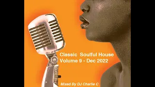 Soulful House Classics Vol 9 - Dec 2022 - DJ Charlie C