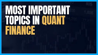 MOST IMPORTANT TOPICS IN QUANTITATIVE FINANCE