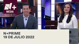 N+Prime - Programa Completo: 19 de julio 2022