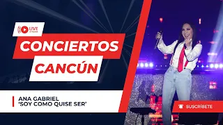 Ana Gabriel - Soy como quise ser - [EN VIVO EN CANCÚN - Estadio Beto Ávila - Gira 'Un deseo más']