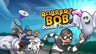 ROBBERY BOB 2: DOUBLE TROUBLE