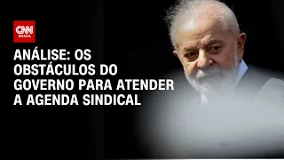 Análise: os obstáculos do governo para atender a agenda sindical | WW