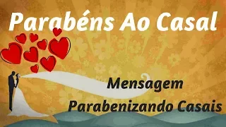 Parabéns Ao Amado Casal - Mensagem Parabenizando Casais💑