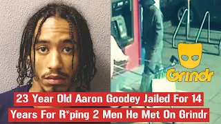 23 Year Old Aaron Goodey Jailed For 14 Year For R*aping 2 Men He Met On Grindr #News