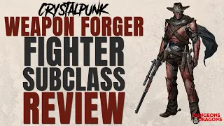 Weapon Forger Fighter Subclass Review (Crystalpunk) - D&D 5e Subclass Series