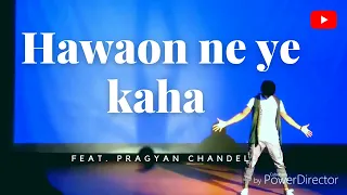 HAWAON NE YE KAHA || dance performance by pragyan chandel