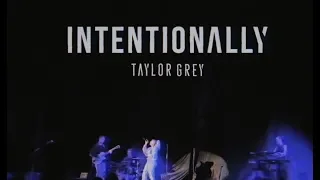 Taylor Grey - INTENTIONALLY (Official Live Music Video)