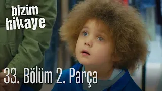 Bizim Hikaye 33. Bölüm 2. Parça