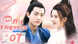 [ENG SUB] Oh! My Emperor S1 EP07 (Xiao Zhan, Zhao Lusi) | 哦我的皇帝陛下 第一季