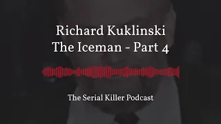 Richard Kuklinski | The Iceman – Part 4