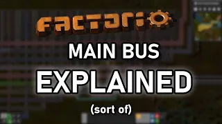 THE FACTORIO MAIN BUS (explained by someone who only kind of understands it)