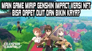 Mirip Genshin Impact Tapi Bisa Dapet Duit Asli Bikin Kaya? Champion Hunters NFT (Android/iOS/PC)