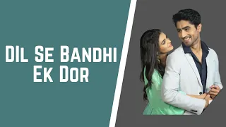 Dil Se Bandhi Ek Dor Song | Lyrical Video | Yeh Rishta Kya Kehlata Hai | StarPlus