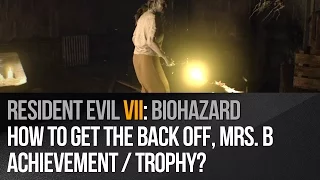 Resident Evil 7 - How to get the Back Off, Mrs. B achievement?