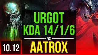 URGOT vs AATROX (TOP) | KDA 14/1/6, 700+ games, 2 early solo kills, Legendary | EUW Master | v10.12