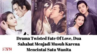 Drama Twisted Fate Of Love, Dua Sahabat Menjadi Musuh Karena Mencintai Satu Wanita