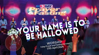 Your Name is to be Hallowed | Worship Session | @#COZA 3 Day Prayer & Fasting Service 17-04-2024