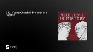 241. Young Churchill: Prisoner and Fugitive