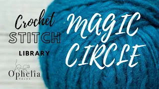 CROCHET: HOW TO CROCHET THE MAGIC CIRCLE  // Crochet Stitch Library