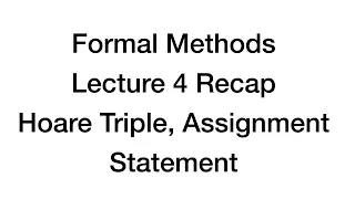 Formal Methods, Lecture 4 Recap