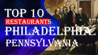 Top Ten Restaurants In Philadelphia, Pennsylvania,2023