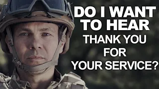 Do I Want To Hear, "Thank You For Your Service"?