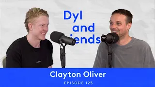 Dyl & Friends | #125 Clayton Oliver