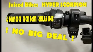 JUICED HYPER SCORPION 1000 Watt eBike Shifter is UPSIDE😵DOWN !  WTF❓or NBD❓