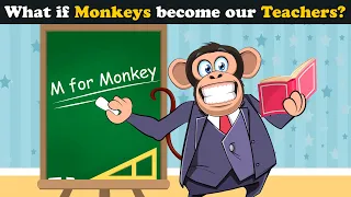 What if Monkeys become our Teachers? + more videos | #aumsum #kids #science #education #whatif