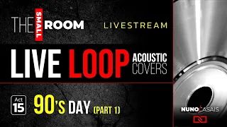 Acoustic Loop COVERS Livestream with Nuno Casais | Act 15 - 90's  (Part 1)