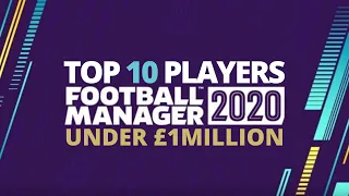 Top 10 Players Under £1Million in FM20