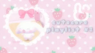 ೃ⁀➷  cutecore 🌸 playlist! (ヽ´ω`)