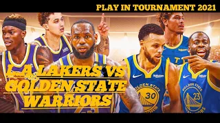 L.A LAKERS VS GOLDEN STATE WARRIORS PLAY IN TOURNAMENT 2021