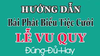 HƯỚNG DẪN BÀI PHÁT BIỂU TIỆC CƯỚI-MẪU 1-NHÀ GÁI - LỄ VU QUY - ĐÚNG, ĐỦ, HAY.