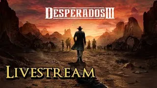 Desperados 3 - More Wild West Action