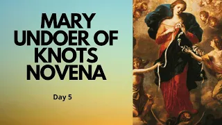 Day 5 - MARY UNDOER OF KNOTS NOVENA | Patron Saint of Difficult Problems | Catholic Novena