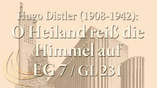 Hugo Distler (1908-1942): O Heiland, reiss' die Himmel auf (EG 7, Gotteslob 231)