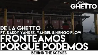 De La Ghetto - Fronteamos Porque Podemos ft. Daddy Yankee, Yandel & Ñengo Flow [Behind the Scenes]