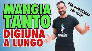 MANGIA TANTO E DIGIUNA A LUNGO!