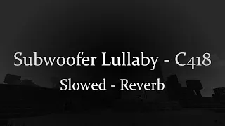 Subwoofer Lullaby - C418 [Slowed - Reverb]