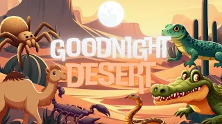 Goodnight Desert 🌵🐫🌙 CALMİNG Bedtime Story with Relaxing Music  for Babies and Toddlers