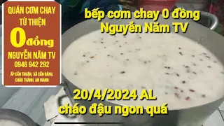 Bếp cơm chay 0 đồng NGUYỄN NĂM TV 20/4/2024 AL chúc Quý Vị sức khỏe dồi dào 🙏🙏🙏