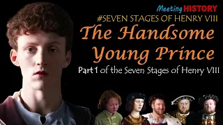 The Handsome Young Prince: Part I of the Seven stages of Henry VIII