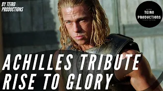 (Troy) Achilles | Rise To Glory