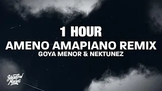 [1 HOUR] Goya Menor & Nektunez - Ameno Amapiano Remix (Lyrics)