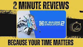 PC Building Simulator 2 - Two Minute Review!