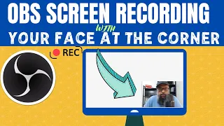 OBS Screen Recording with Your Face At the Corner