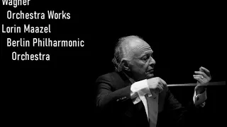 Wagner - Orchestra Works, Lorin Maazel, Berlin Philharmonic Orchestra