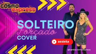 Banda Cosmo Express - Solteiro Forçado (Cover Ana Castela)