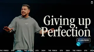 Giving up Perfection |  Kylen Perry